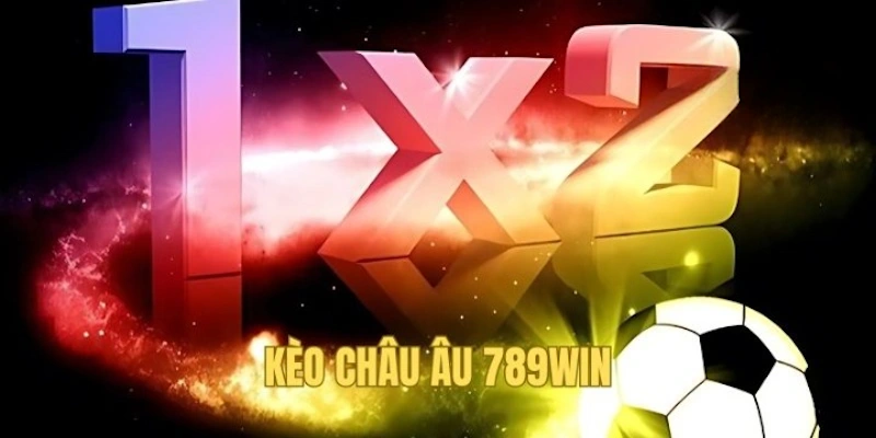 kèo châu âu 789Win