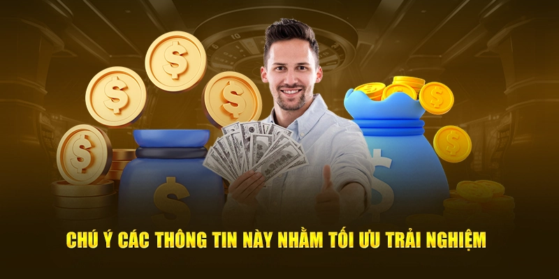 Chú ý các thông tin này nhằm tối ưu trải nghiệm