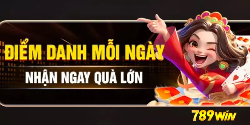 điểm danh hàng ngày 789win