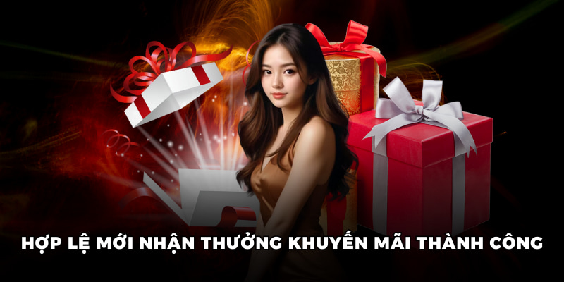 Hợp lệ mới nhận thưởng khuyến mãi thành công