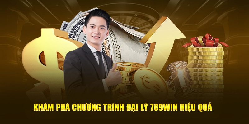 Khám phá chương trình đại lý 789Win hiệu quả