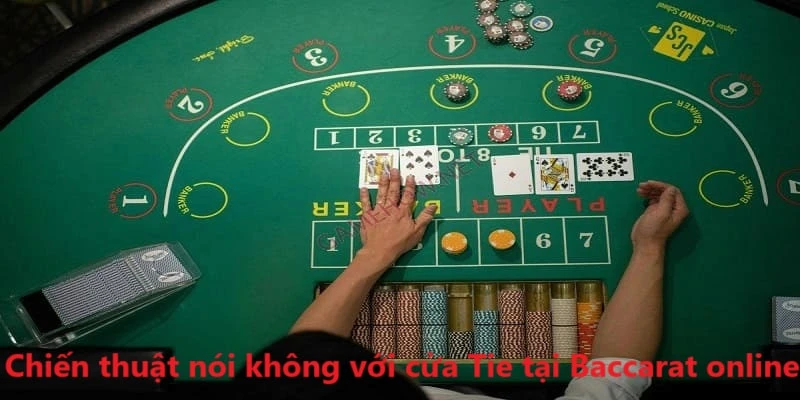 Chiến thuật nói không với cửa Tie tại Baccarat online