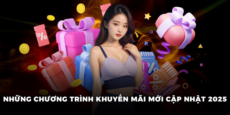 Những chương trình khuyến mãi mới cập nhật 2025