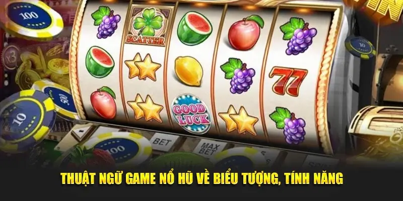 Thuật ngữ căn bản trong trò chơi quay hũ