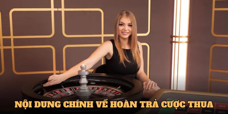 Nội dung chính khuyến mãi hoàn trả cược thua