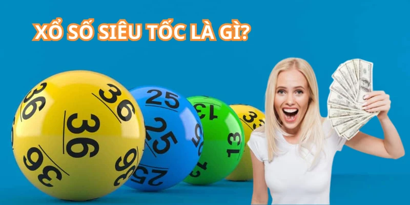 Xổ số siêu tốc giống kiến thiết nhưng thời gian quay thưởng nhanh
